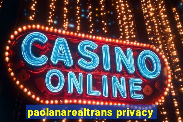 paolanarealtrans privacy